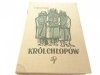 KRÓL CHŁOPÓW - J. I. Kraszewski 1963
